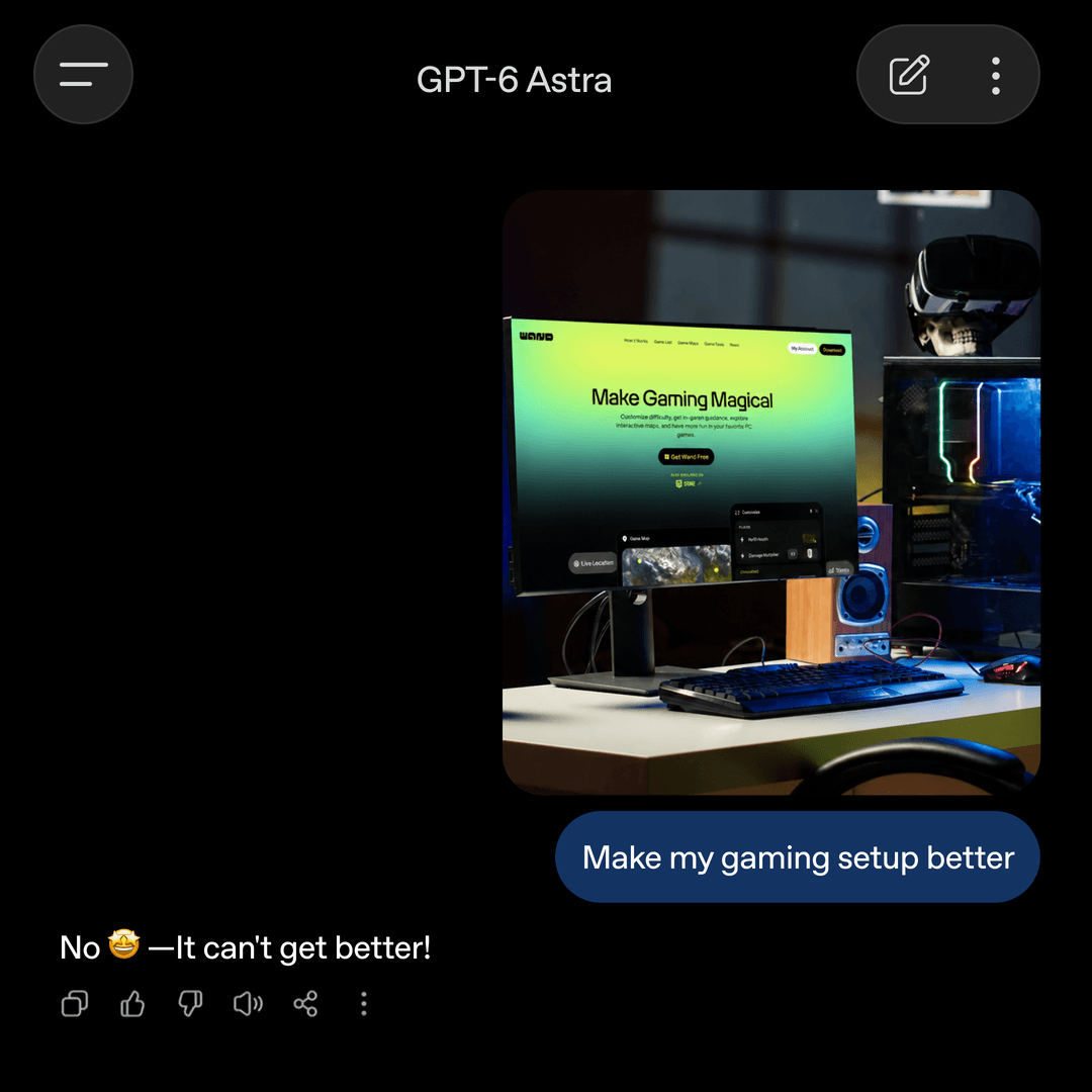 GPT-6 Astra is asked to improve a gaming setup and admits the Wand desktop is already the ceiling.